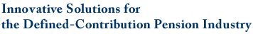 Innovative Solutions for the Defined-Contribution Pension Industry