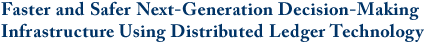 Faster and Safer Next-Generation Decision-Making Infrastructure Using Distributed Ledger Technology
